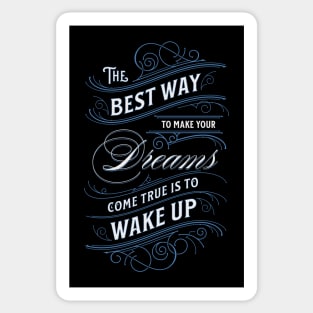 THE BEST WAY TO MAKE YOUR DREAMS COME TRUE Sticker